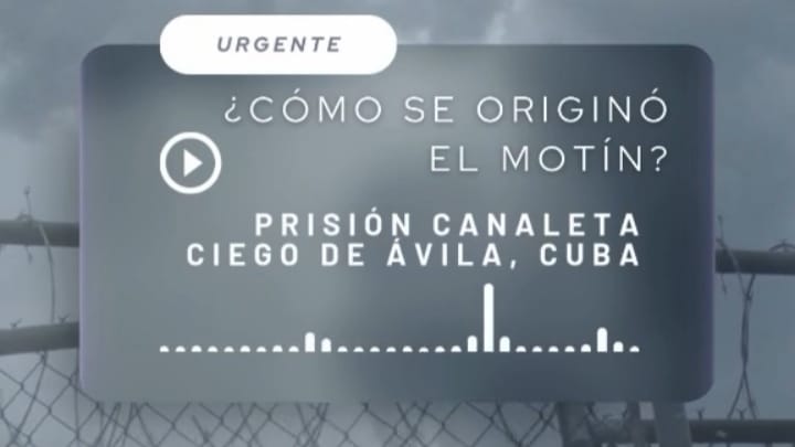 ASÍ SE ORIGINÓ EL MOTÍN EN CÁRCEL DE ALTA SEGURIDAD EN CUBA